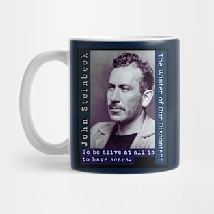 John Steinbeck portrait and  quote: To be alive at all is to have scars. Mug